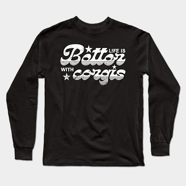 Life is better with corgis Long Sleeve T-Shirt by IhateDumplings